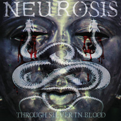 NEUROSIS - Through Silver In Blood