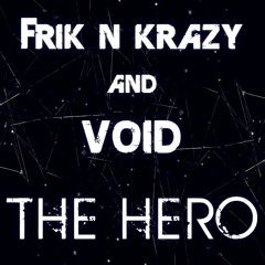 Frik 'N Krazy & Void - The Hero [Buy = Free Download]