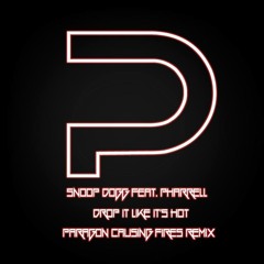 Snoop Dogg - Drop It Like Its Hot (Featuring Pharrell Williams) (Paragon Causing Fires Edit)