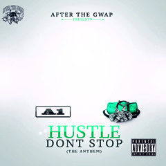A-1 HUSTLE DONT STOP (THE ANTHEM)