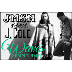 JMSN x J. Cole - Waves (Semple Rmx)