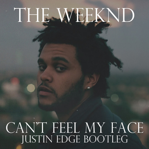 The Weeknd - Can'T Feel My Face (Justin Edge Bootleg) By Justin.
