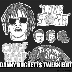 Chief Keef - Love Sosa [RL Grime Remix] (Danny Duckett$ Twerk Edit)