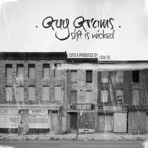 Guy Grams - Shit Is Wicked (cuts and prod by Cool FD)