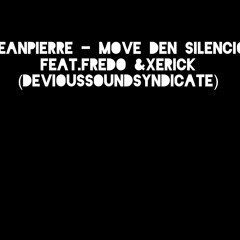 JeanPierre - Move Den Silencio Feat.Fredo & Xerick (DeviousSoundSyndicate)