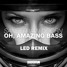 Oh, Amazing Bass (LED Remix)