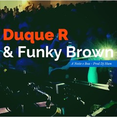 Duque R & Funky Brown - A Noite é  Boa - Prod. Dj Hum