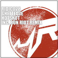 RIDIC028: Ghettface - Hotshot (RuN RiOT Remix)