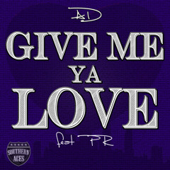 Give Me Ya Love (feat PR)
