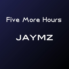 Five More Hours Ft. Jaymz [Waveshock I Like It! Remix]