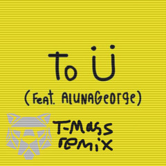 Skrillex And Diplo - To Ü  Ft. AlunaGeorge (T-Mass Remix)