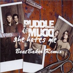 Puddle Of Mudd - She Hates Me (BeatBaker Remix)