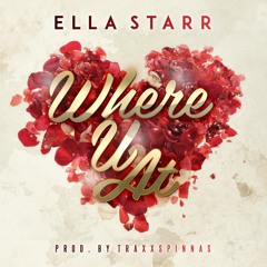 Ella Starr - Where U At (Prod. By TraxxSpinnas)