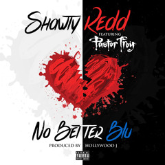 Shawty Redd x Pastor Troy x "No Better Blu" Produced x Hollywood  J