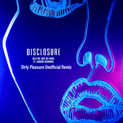 Disclosure - Help Me Loose My Mind (Dirty Pleasure Unofficial Remix)