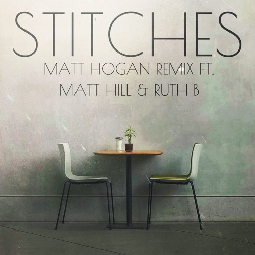 Matt Hogan - Stitches Remix (ft. Matt Hill & Ruth B)