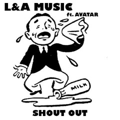 L&A Music (ft. Avatar) "Shout Out"