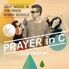 Lilly Wood & The Prick & Robin Schulz - Prayer In C (Lucca Castelli Mix)