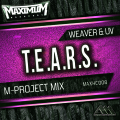 [MAXHC008] T.E.A.R.S. (M-Project Mix) - Weaver & UV