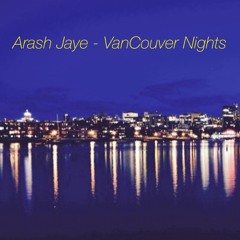 Arash Jaye - VanCouver Nights (Vol.1)