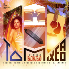 DJ Santana - LMP Presents To Mixeao Bachateao 2012
