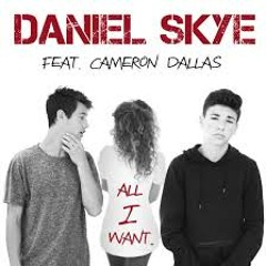 Daniel Skye All I Want Feat. Cameron Dallas