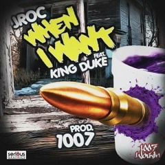 Jroc feat. King Duke "When I Want" [prod. 1007]
