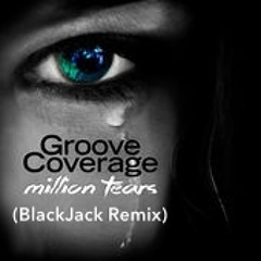 Groove Coverage - Million Tears (Blackjack Remix 2015)