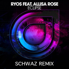 Ryos Feat. Allisa Rose - Eclipse (Schwaz Remix) *FREE DOWNLOAD*