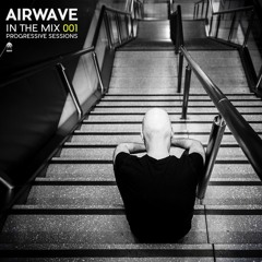 In The Mix: Progressive Sessions 001 Mixed by Airwave - The Short mixes