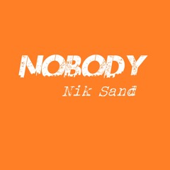 Nik Sand - Nobody [2015 Album Teaser]