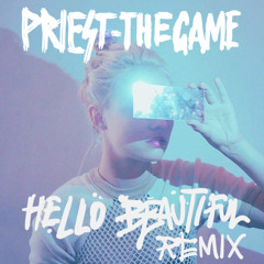 Priest - The Game (Hello Beautiful Remix)
