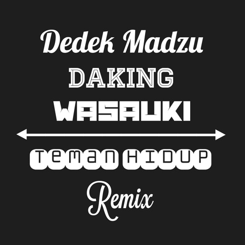 Tulus Teman Hidup Remix By Dedek Madzu Feat Daking