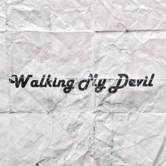 Walking my devil complete playlist