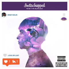 Dray Solis - Love Or Lust Chopped Not Slopped