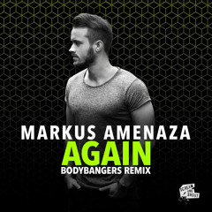 Bodybangers Remix - Markus Amenaza - Again