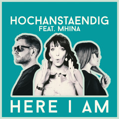 Hochanstaendig feat. Mhina - Here I Am (Preview)