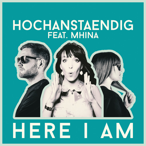 Hochanstaendig feat. Mhina - Here I Am (Preview)