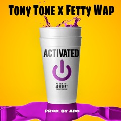 Tony Tone Live X Fetty Wap - ACTIVATED