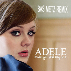 Adele - Make You Feel My Love (Bas Metz Remix)