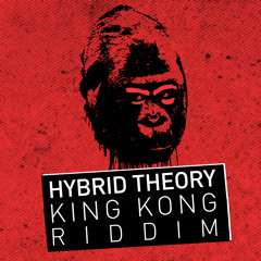 Hybrid Theory - King Kong Riddim (Released 15/06/2015)