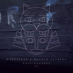 RobotDeck X Mulató Aztékok - Kártyavár Ft. Zsolaa - Kaleidoszkóp EP (FREE DL a leírásban)