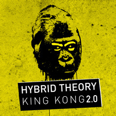 Hybrid Theory - King Kong 2.0