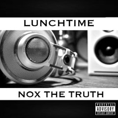 Lunch Time - NOX THE TRUTH