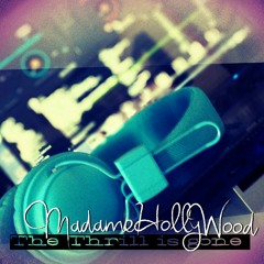 MadameHollyWood - The Thrill is gone
