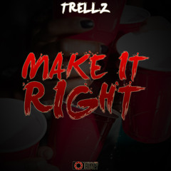 Trellz - Make It Right