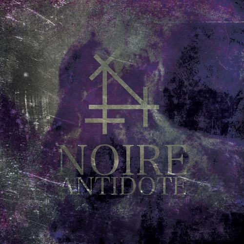 †  NOIRE ANTIDOTE - ΣN✪©HI▲N † ????