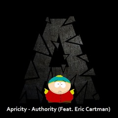 Apricity - Authority (Feat Eric Cartman)