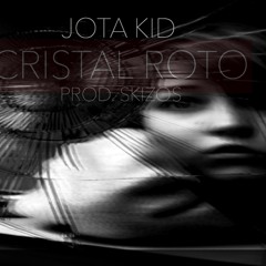 Jota Kid - Cristal Roto (Prod. Skizos)