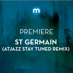 Premiere: St Germain 'Real Blues' (Atjazz Stay Tuned remix)